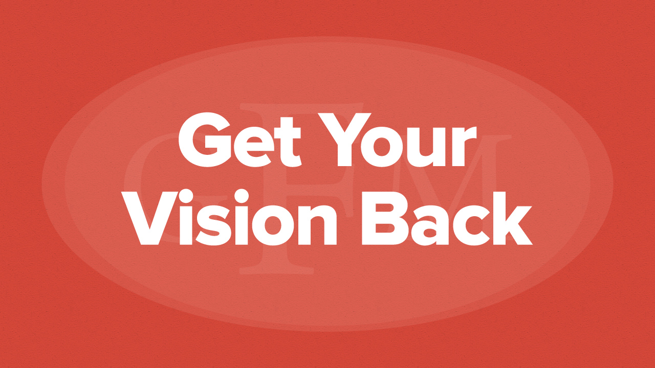 Get Your Vision Back Greg Fritz Ministries